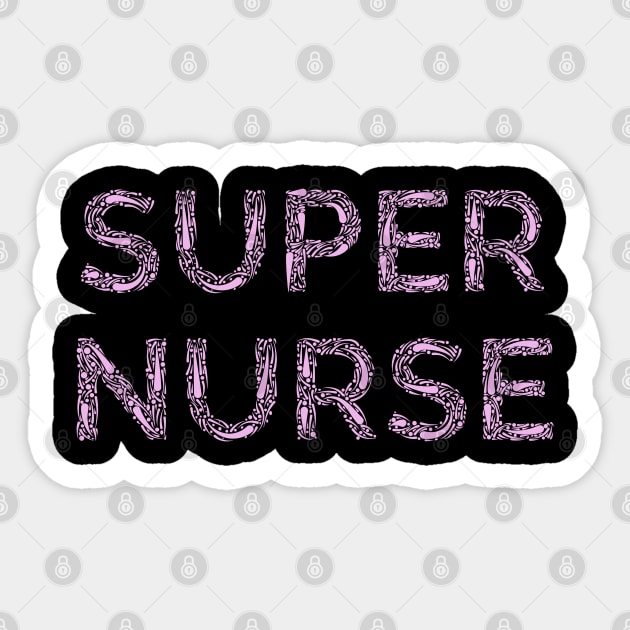 Super Nurse. Nurses appreciation present for nurse Sticker by topsnthings